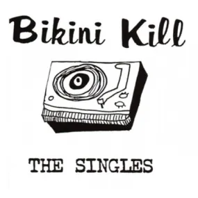 Bikini Kill "The Singles"